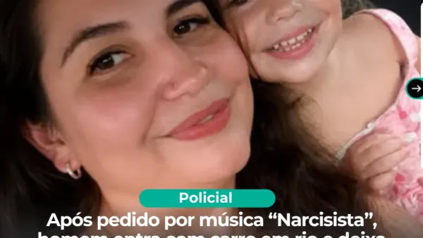 Após pedido por música “Narcisista”, homem entra com carro em rio e deixa esposa e filha morrerem afogadas